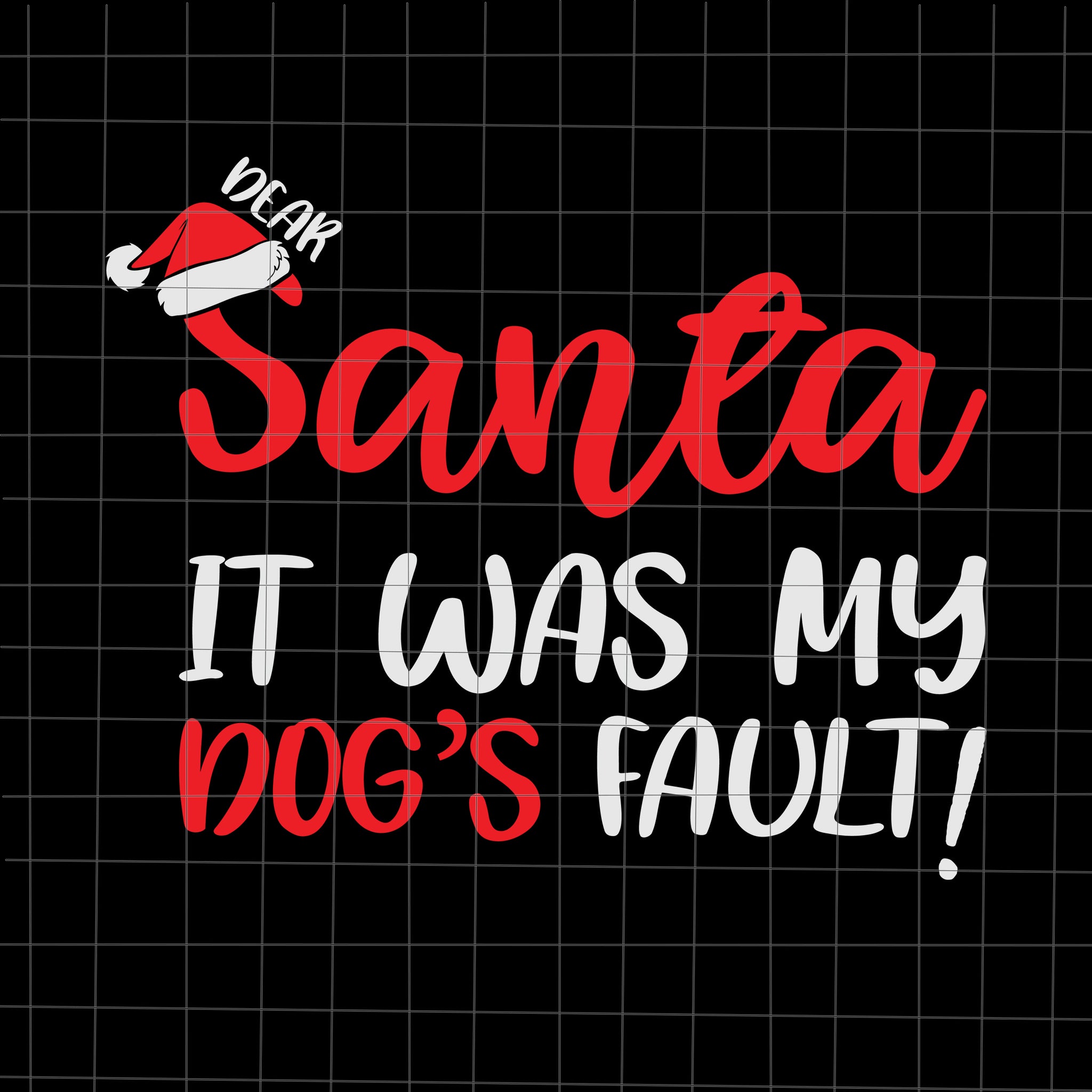 Dear Santa It Was My Dog's Fault Svg, Christmas Svg, Tree Christmas Svg, Tree Svg, Santa Svg, Snow Svg, Merry Christmas Svg, Hat Santa Svg, Light Christmas Svg