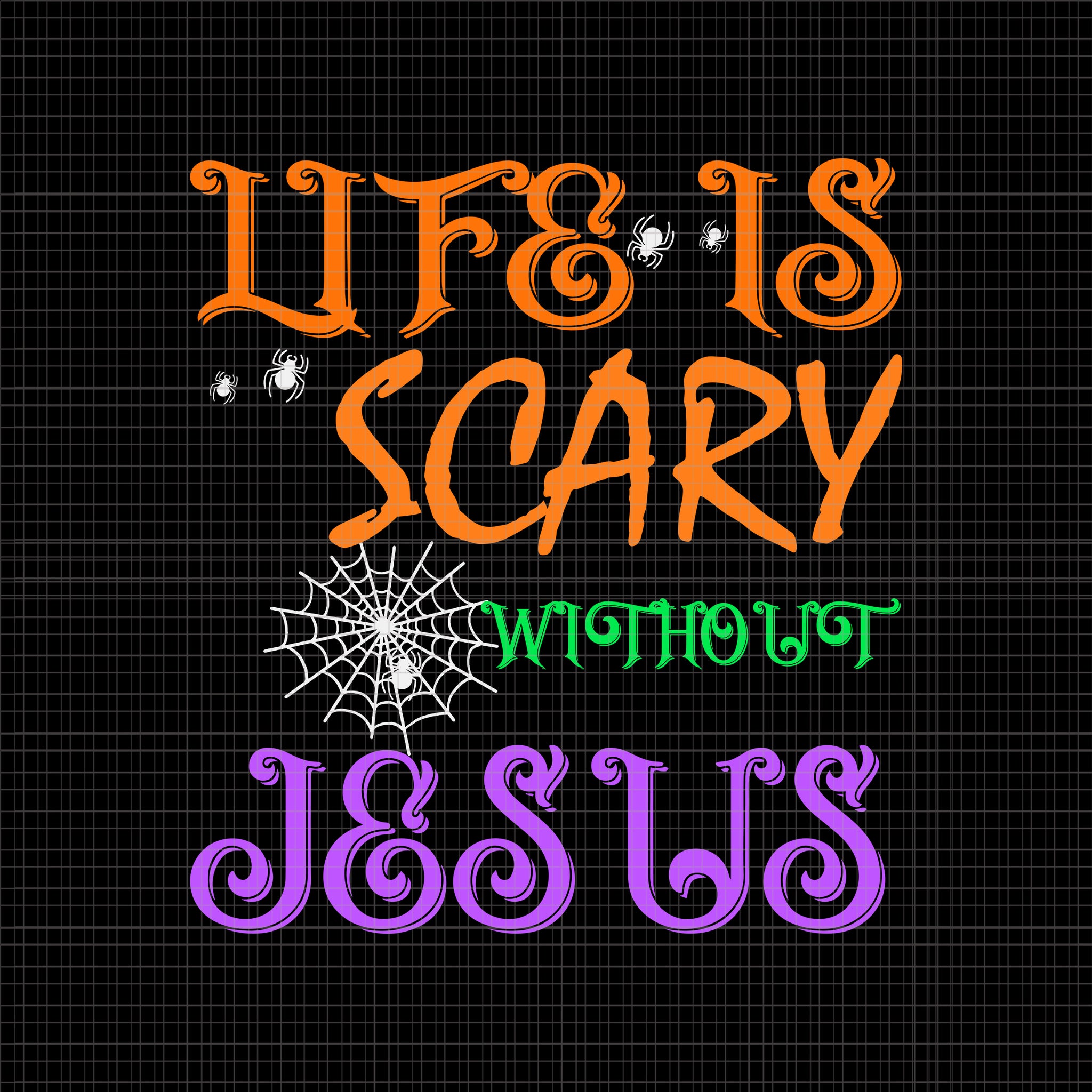 Life Is Scare Without Jesus Svg, Fall Christian Svg, Halloween Jesus Svg, Jesus Svg, Halloween Svg