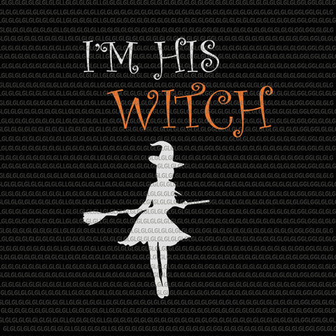 Halloween I'm His Witch SVG, Halloween I'm His Witch, Halloween I'm His Witch vector, I'm His Witch svg, halloween
