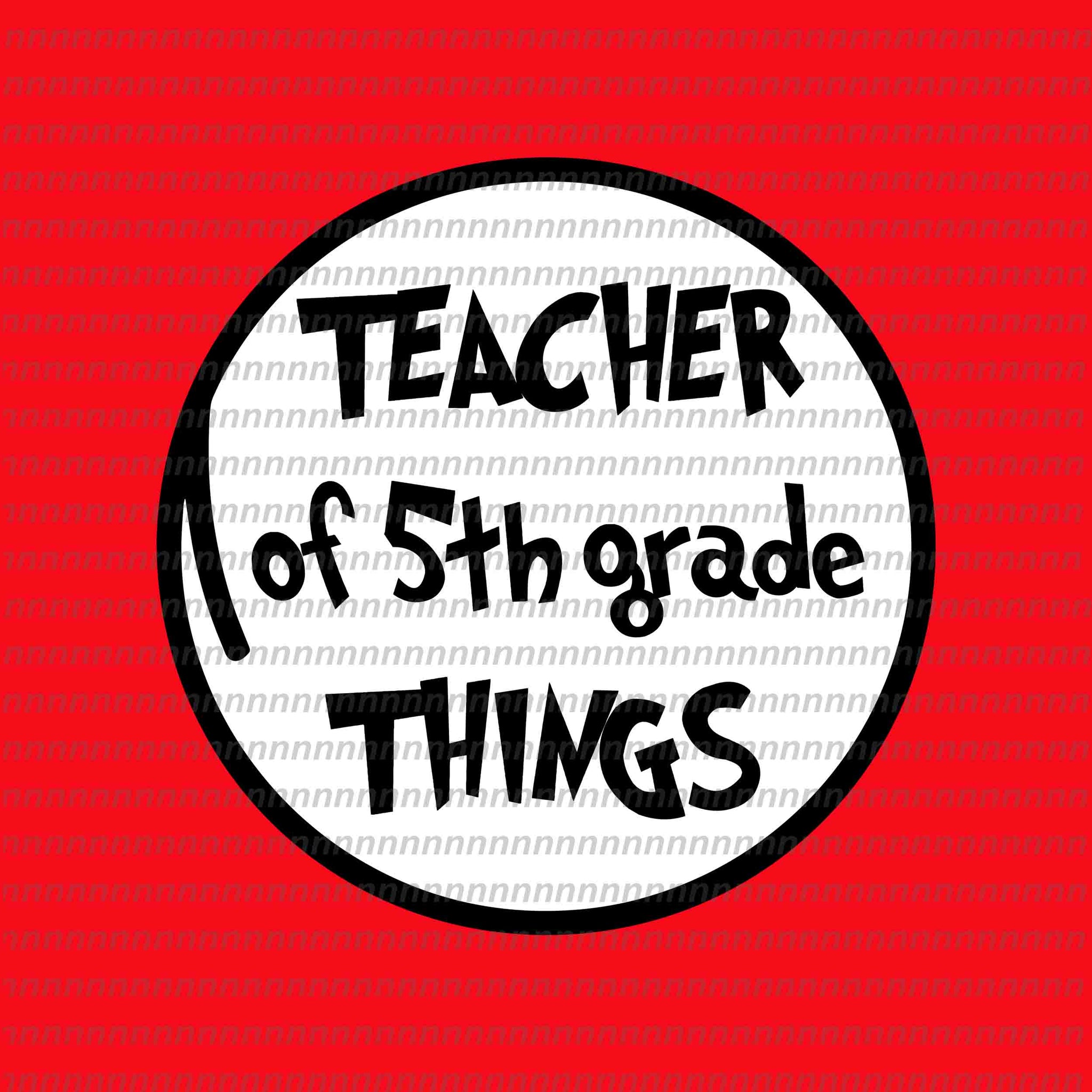 Teacher of 5th grade things svg, dr seuss svg,dr seuss vector, dr seuss quote, dr seuss design, Cat in the hat svg, thing 1 thing 2 thing 3, svg, png, dxf, eps file