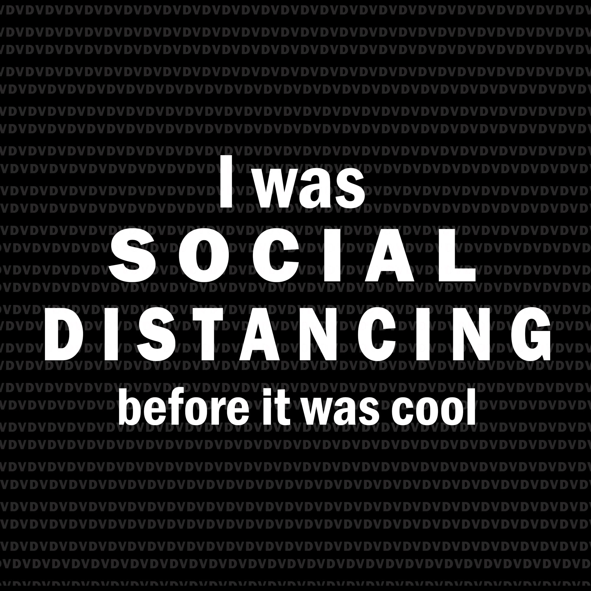 I was social distancing before it was cool svg, i was social distancing before it was cool png, i was social distancing before it was cool