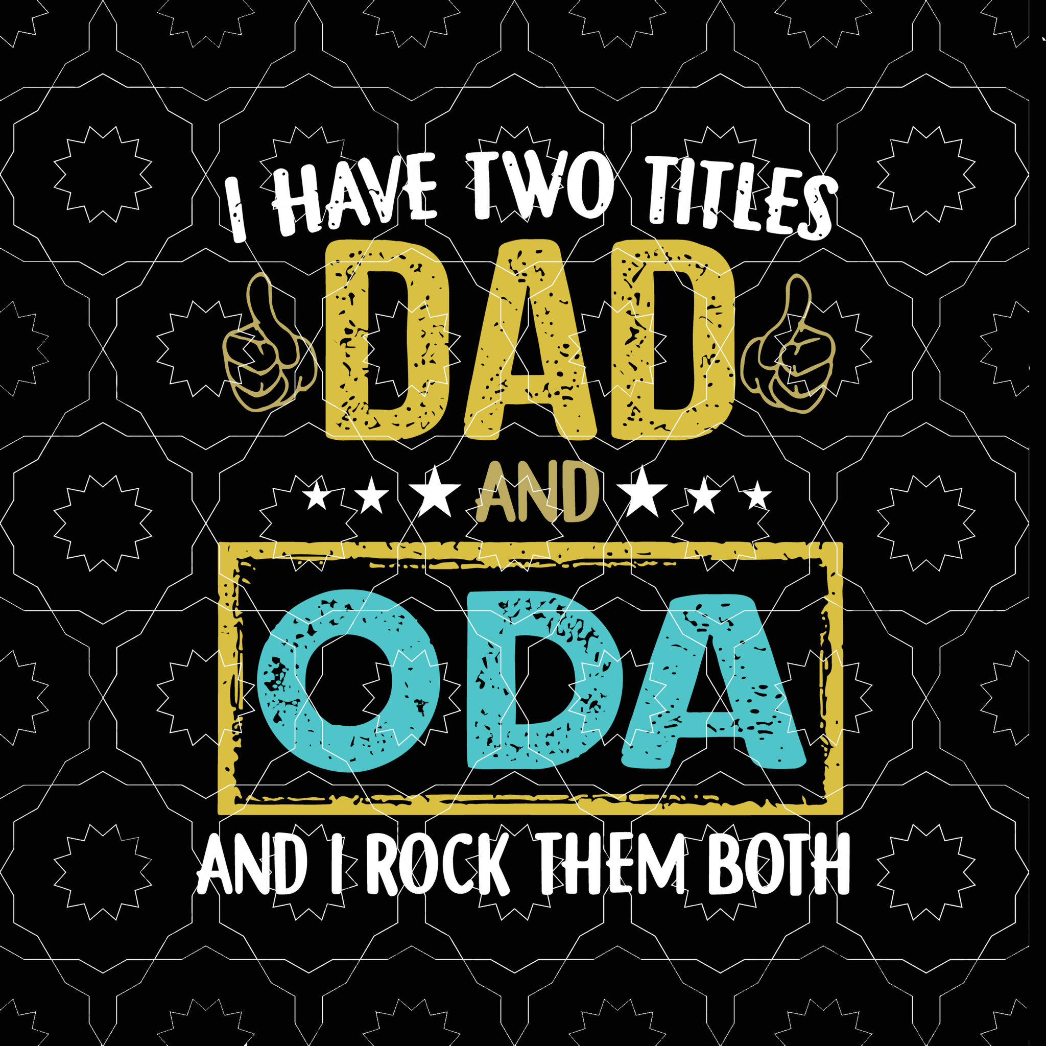 I have two titles dad and oda svg,i have two titles dad and oda,i have two titles dad and oda and i rock them both svg, father's day svg, father svg