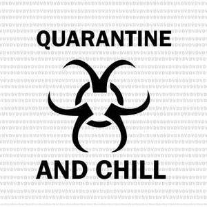 Quarantine and chill svg, quarantine and chill, quarantine and chill png, trevco quarantine and chill biohazard svg, trevco quarantine and chill biohazard file