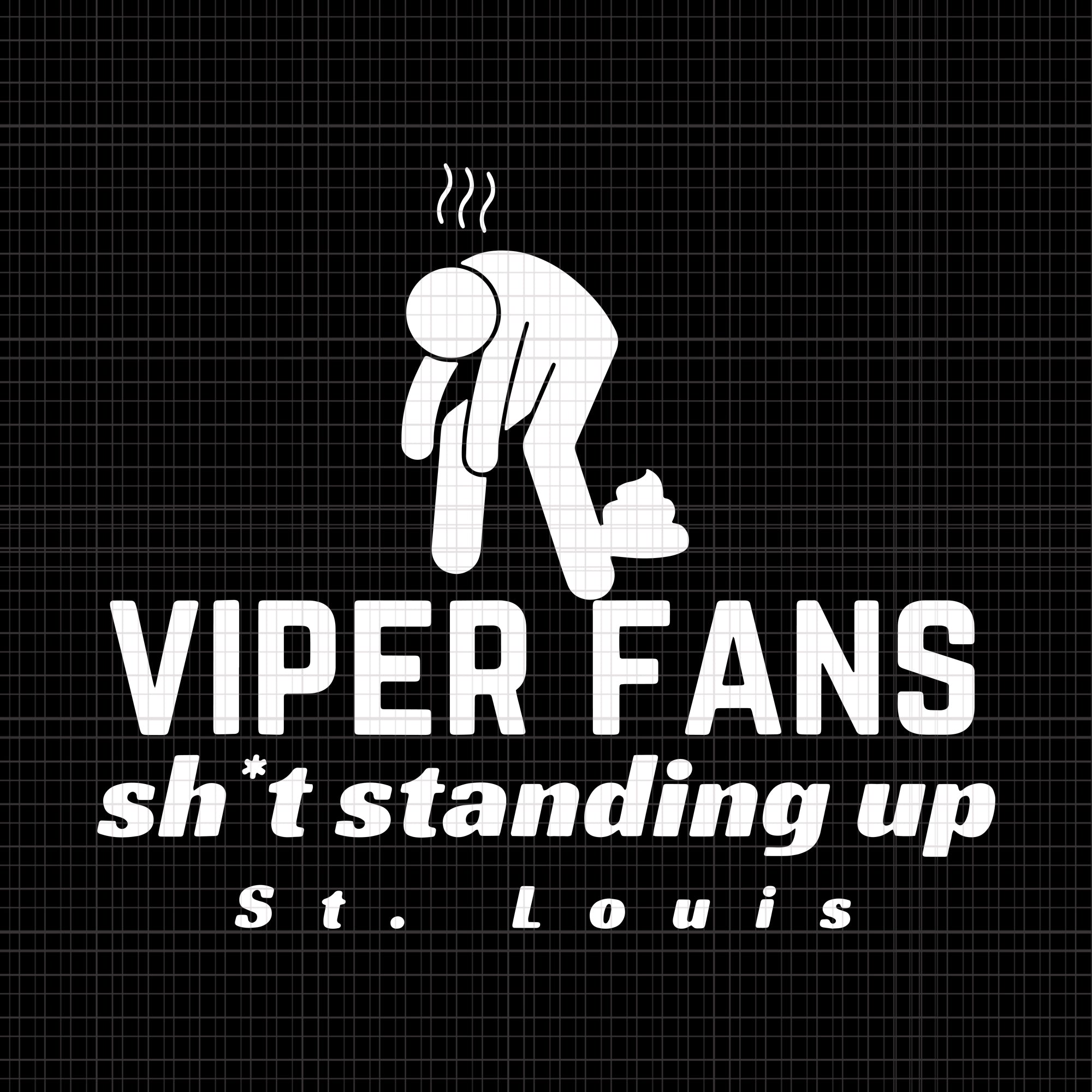 Viper fans sh*t standing up svg,viper fans sh*t standing up png,viper fans sh*t standing up shirt,st. louis football rival fans svg,st. louis football rival fans