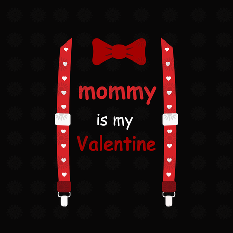 Mommy is my valentine svg, Mommy is my valentine, mommy svg, valentine svg, funny quotes svg, png, eps, dxf file