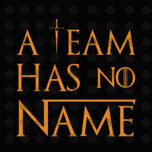 A team has no name svg, A team has no name, A team has no name png, funny quote, eps, dxf, svg file