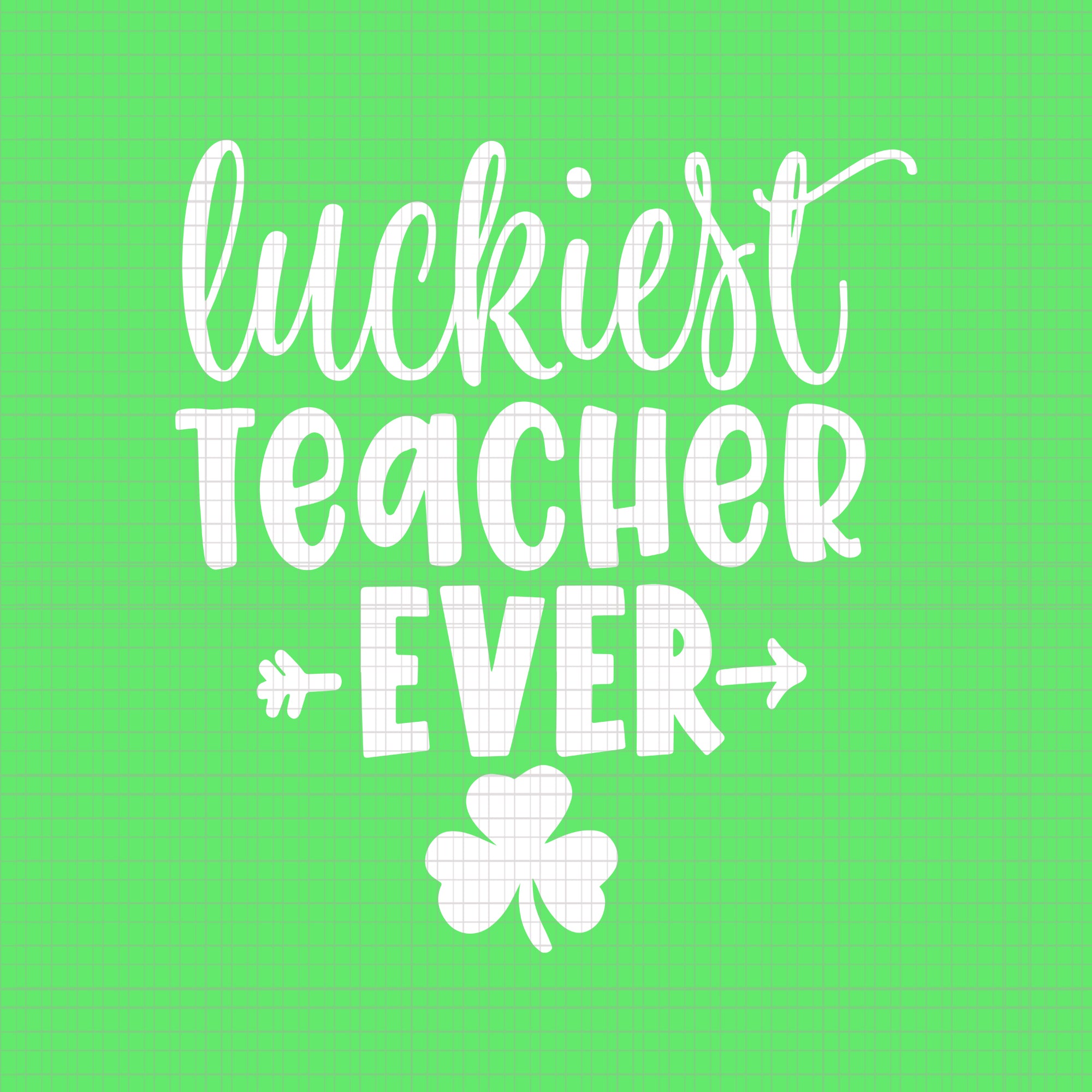 Luckiest Teacher Ever svg, Luckiest Teacher Ever, Patrick Day svg, Patrick Day vector, Luckiest Teacher Ever
