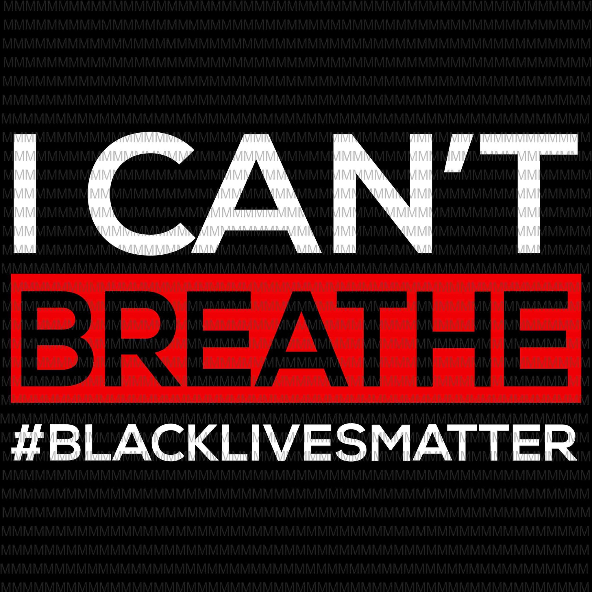I can't Breathe svg, black lives matter svg, George Floyd svg, George Floyd vector, George Floyd design, African American Svg , Black Lives Matter, African American