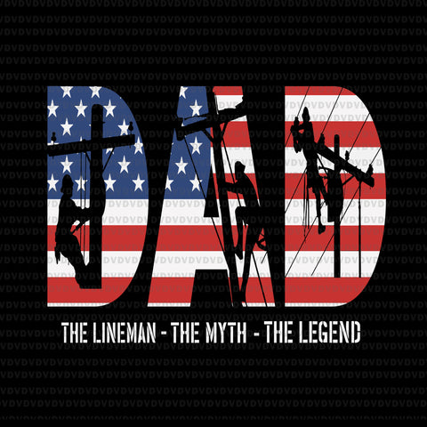 Dad lineman svg, dad the lineman the myth the legend svg, father's day svg, father day