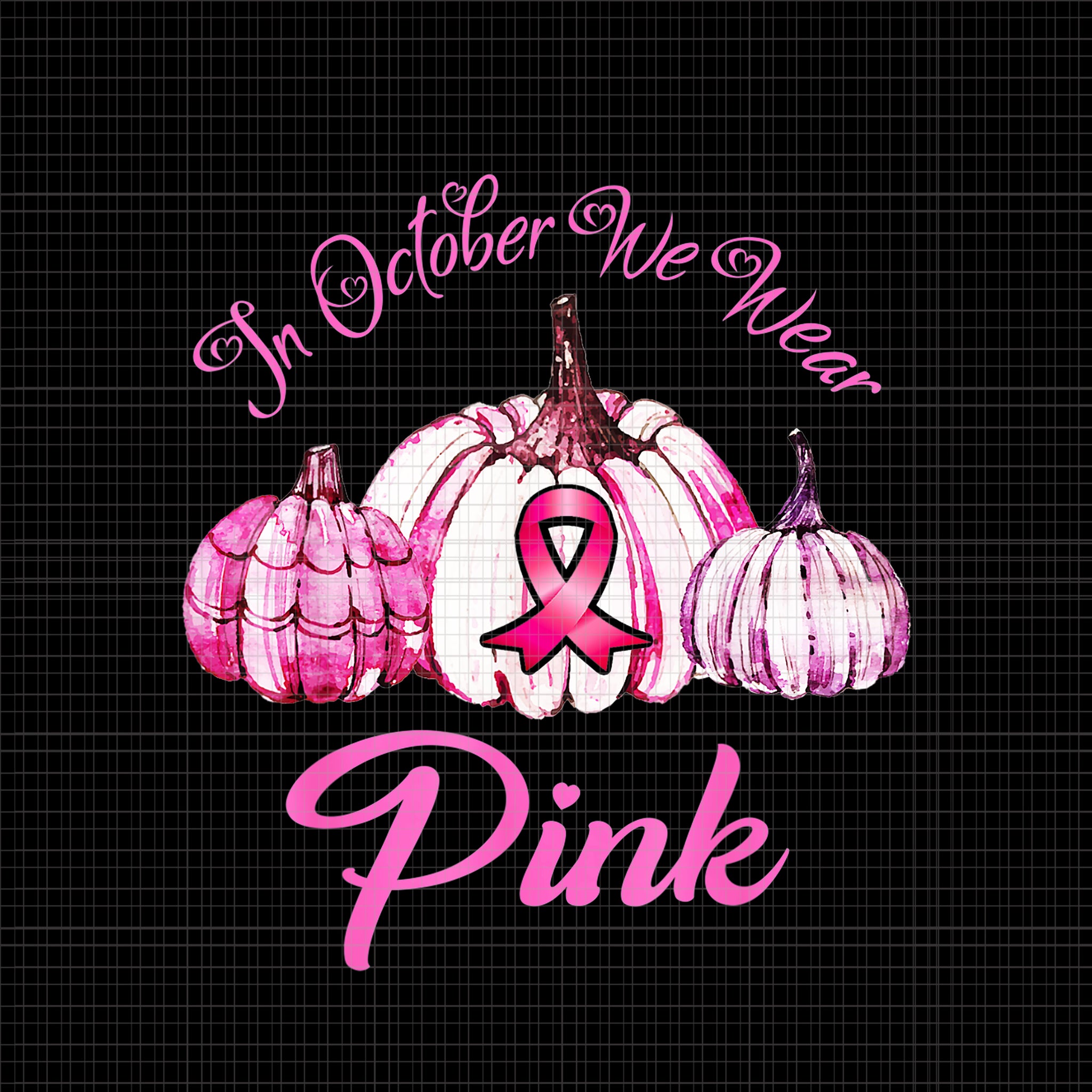In october We Wear Pink Pumpkin Png, Breast Cancer Awareness Png, Pink Cancer Warrior png, Pink Ribbon, Halloween Pumpkin, Pink Ribbon Png, Autumn Png