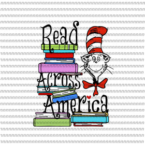 Read across America dr seuss,Dr Seuss svg, Dr Seuss vector,Dr Seuss quote, Dr Seuss design, Cat in the hat svg, thing 1 thing 2 thing 3, svg, png, dxf, eps file