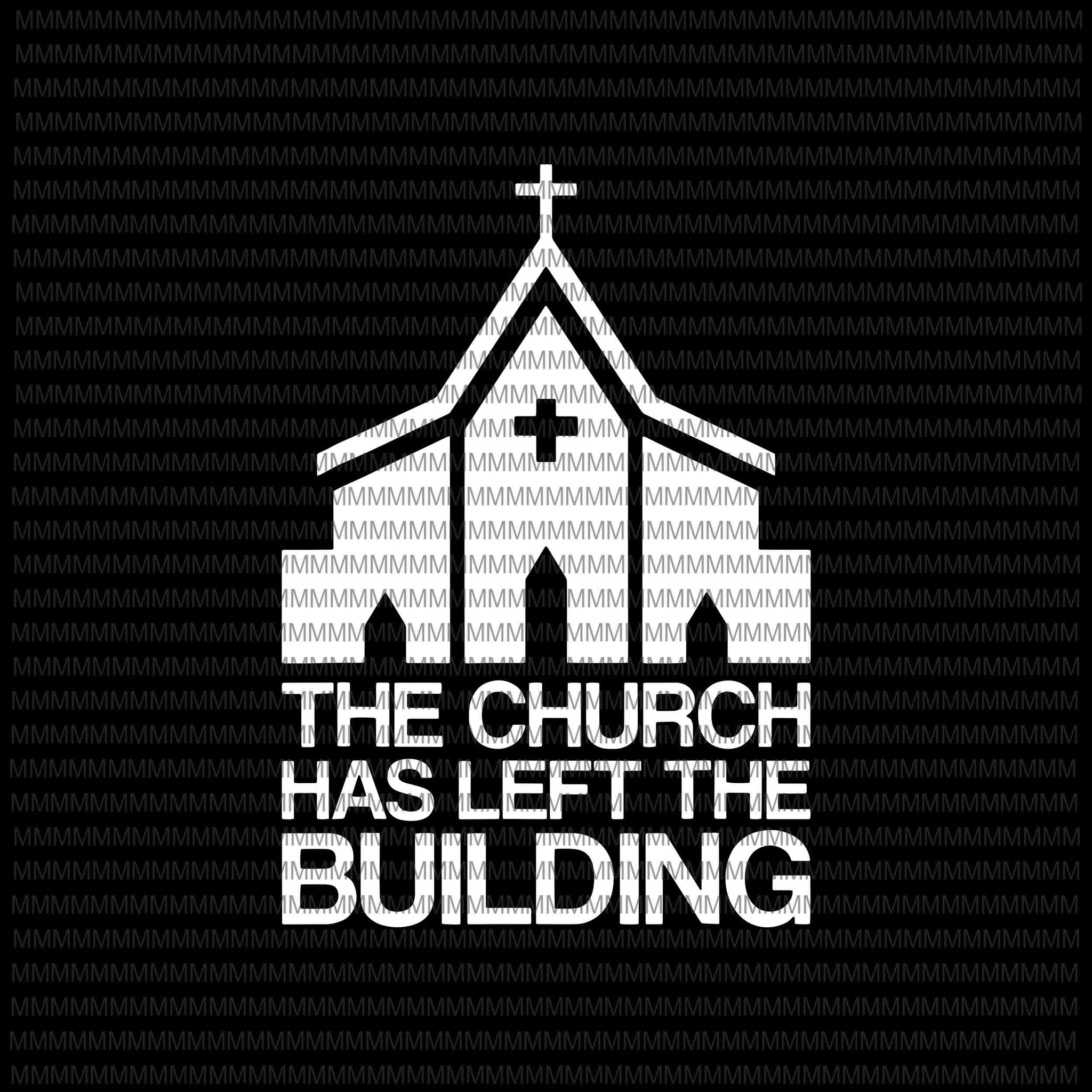 The Church has left the building svg, png, dxf, eps, ai file