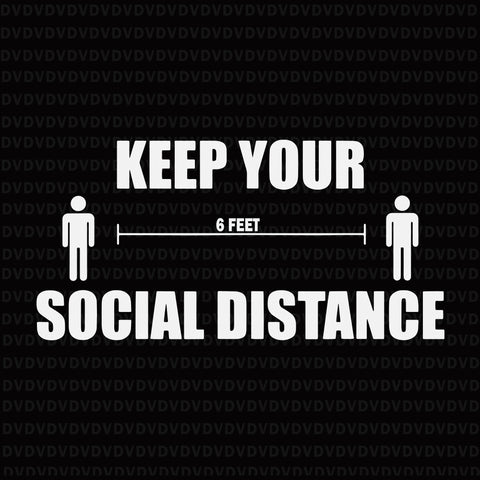 Keep your 6 feet social distance svg, keep your 6 feet social distance, keep your social distance, keep your 6 feet social distance png, eps, dxf, svg file
