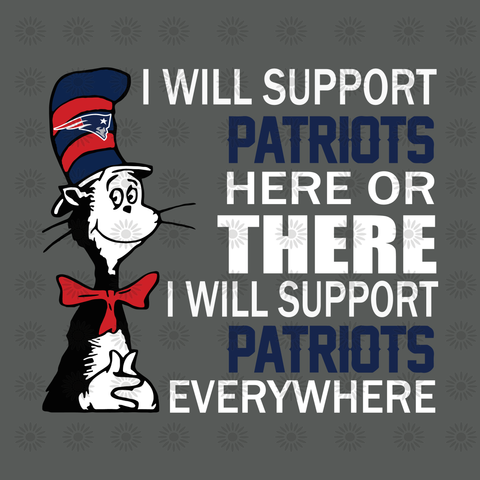 I will support Patriots here or there I will support Patriots everywhere, New England Patriots, New England Patriots svg, New England Patriots logo, NFL Football svg,png, dxf,eps file for Cricut,Silhouette