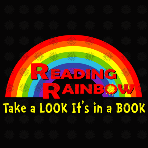 Reading Rainbow take a look it's in a book svg, Reading Rainbow take a look it's in a book, funny quotes svg, eps, dxf, png file