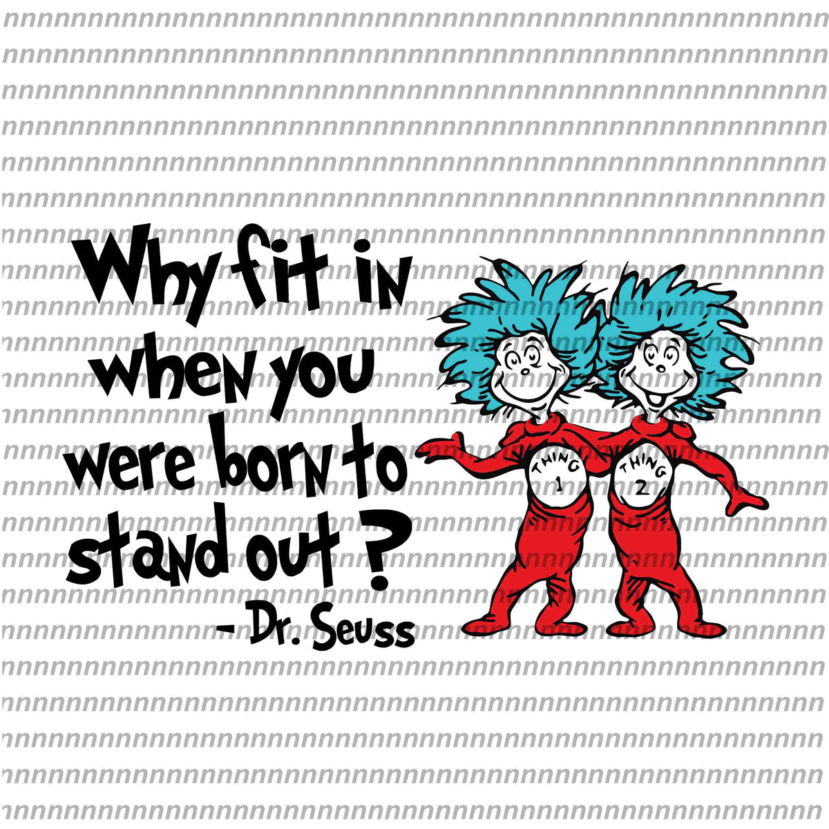 Why fin in when you were born to stand out, dr seuss svg, dr seuss quo ...