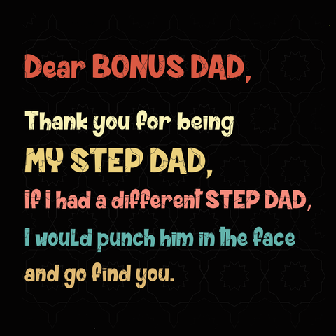 Dear Bonus Dad, thank you for being my step dad svg, Father's day vector, svg, png, dxf, eps file