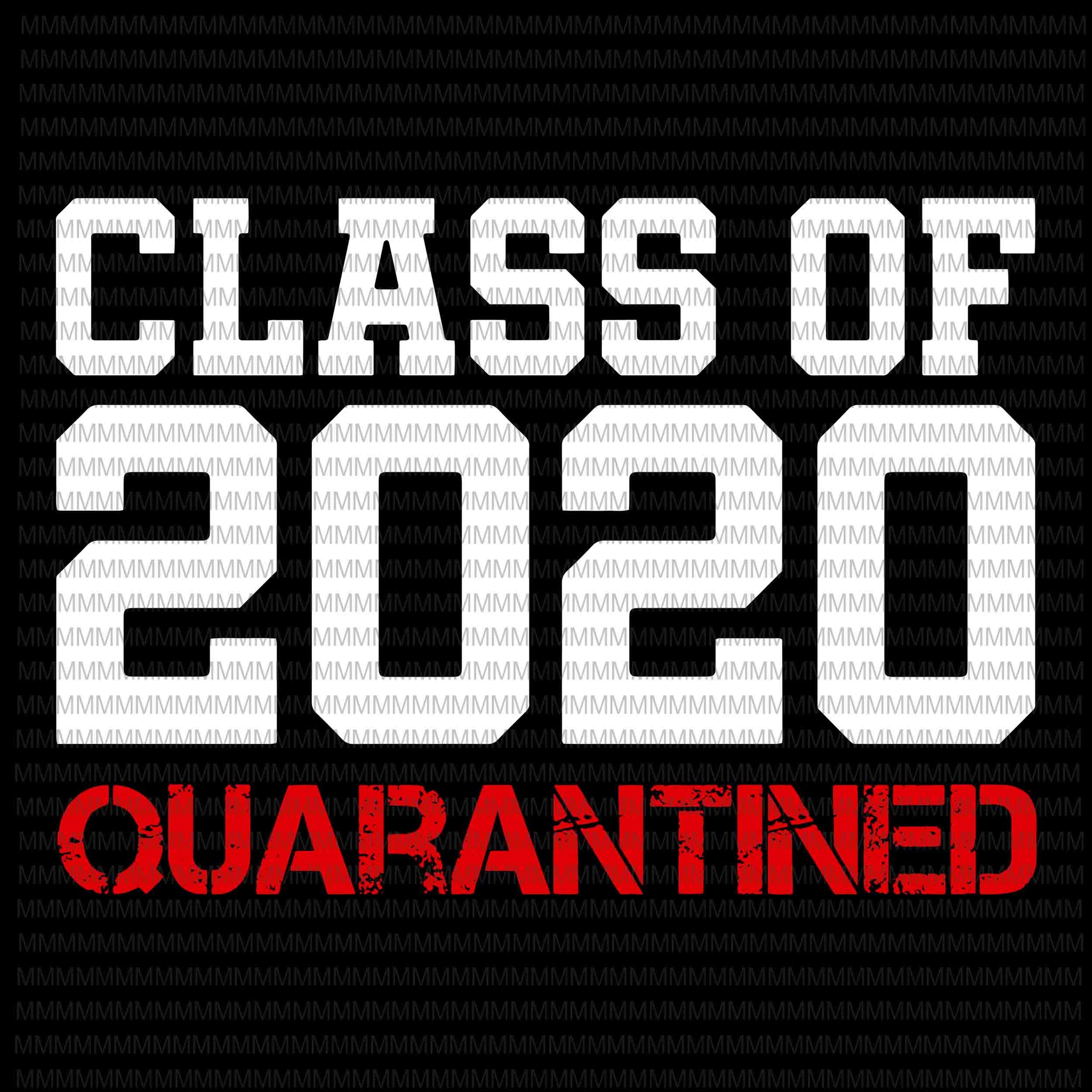 Class of 2020 quarantined svg, Class of 2020, Class of 2020 vector, funny covid 19 vector