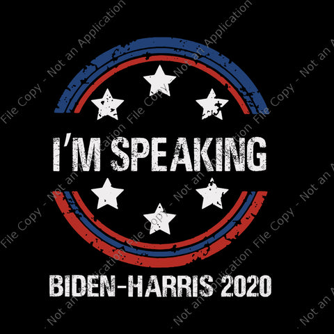 I'm Speaking Funny Kamala Harris Joe Biden, I'm Speaking Biden Harris 2020, Biden Harris 2020 SVG, Biden Harris Vector, Biden svg, biden vector, anti trump, Vote Biden, eps, dxf, png file