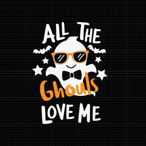 All The Ghouls Love Me Svg, Boo Funny Svg, Halloween Svg, Boo Halloween Svg, Funny Halloween, Ghost Svg