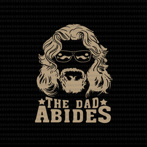 The dad Abides svg, The dad Abides, The dad Abides png, father's day svg, father day png, eps, dxf, cut file