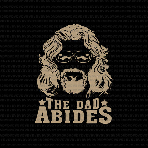 The dad Abides svg, The dad Abides, The dad Abides png, father's day svg, father day png, eps, dxf, cut file