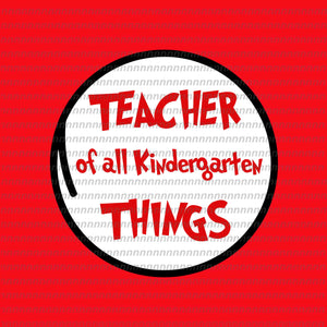 Teacher of all kindergarten things svg, dr seuss svg,dr seuss vector, dr seuss quote, dr seuss design, Cat in the hat svg, thing 1 thing 2 thing 3, svg, png, dxf, eps file