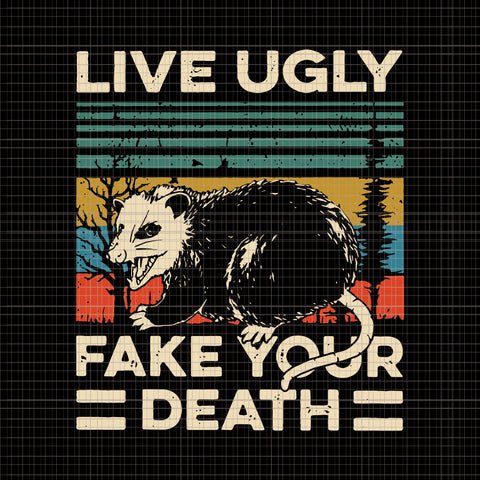 Live ugly fake your death svg, live ugly fake your death png, live ugly fake your death , live ugly fake your death retro vintage opossum svg, live ugly fake your death retro vintage opossum