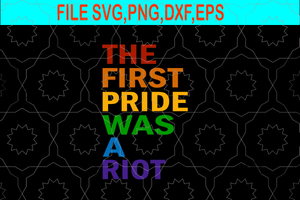 The first pride was a riot svg, The first pride was a riot, The first pride was a riot png, eps, dxf, svg file