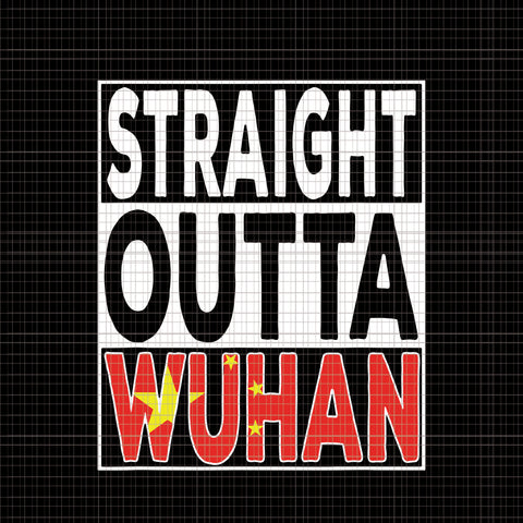 Straight outta wuhan svg, straight outta wuhan png, straight outta wuhan hubei china tourist souvenir item, straight outta wuhan, hubei china tourist souvenir item