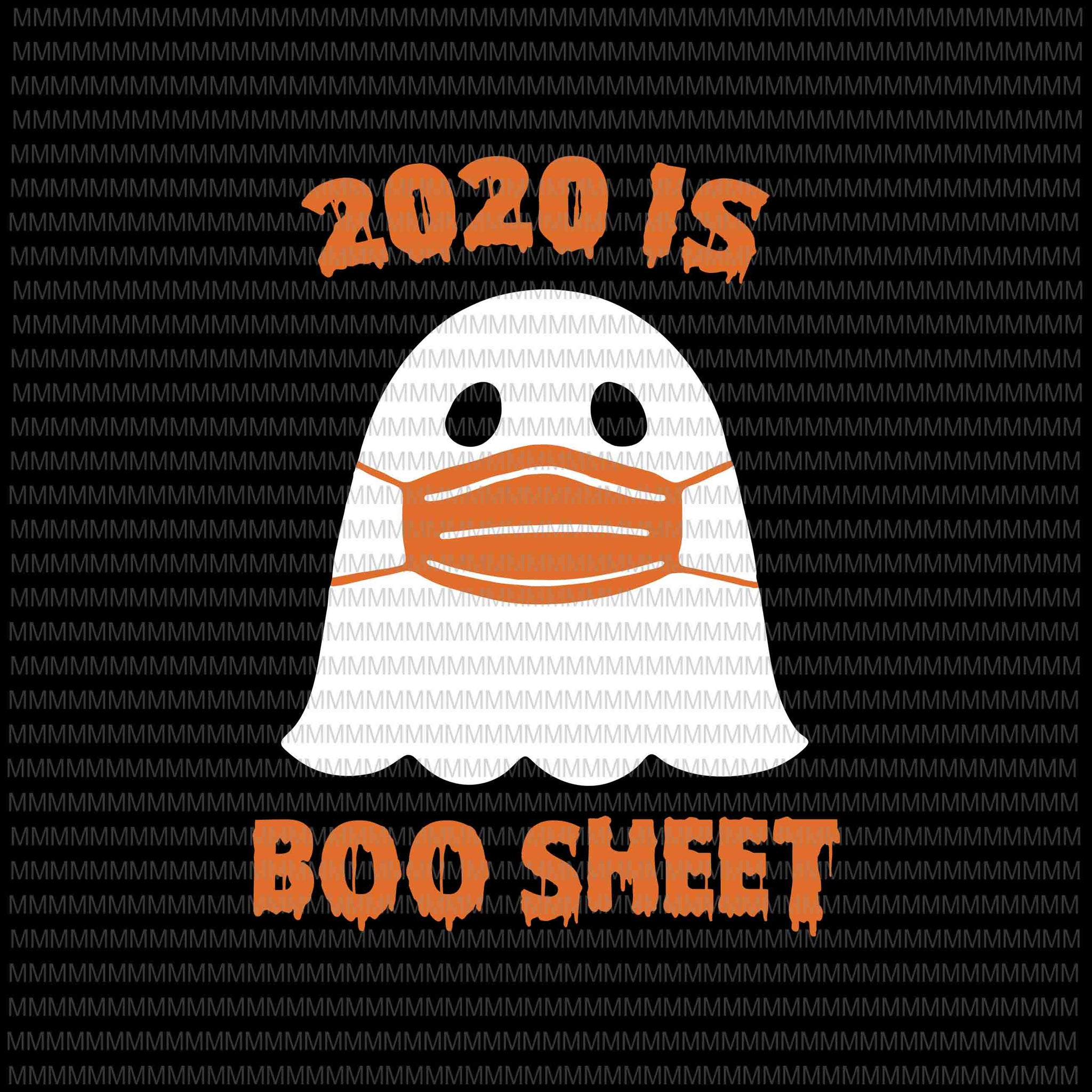 2020 is Boo Sheet svg, funny Halloween svg, pumpkin svg, funny ghost svg, boo sheet halloween svg