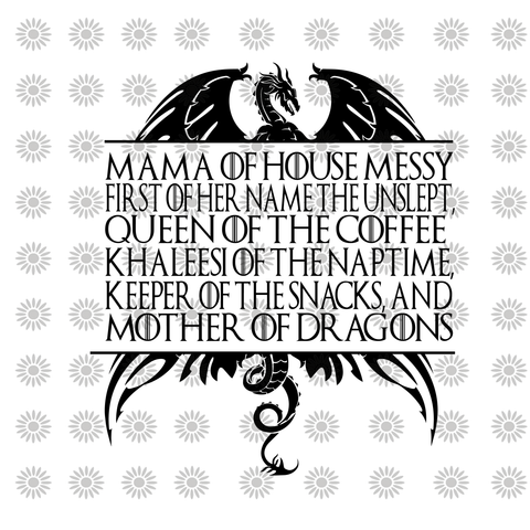 Mother Of Dragons, Mother's Day, Game of Thrones svg, Game of Thrones clipart, Game of Thrones silhouette svg, png, dxf, eps file