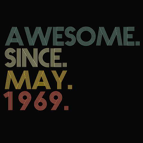 Awesome since may 1969 svg, Awesome since may 1969, Awesome since may 1969 png, funny quotes, quote svg file