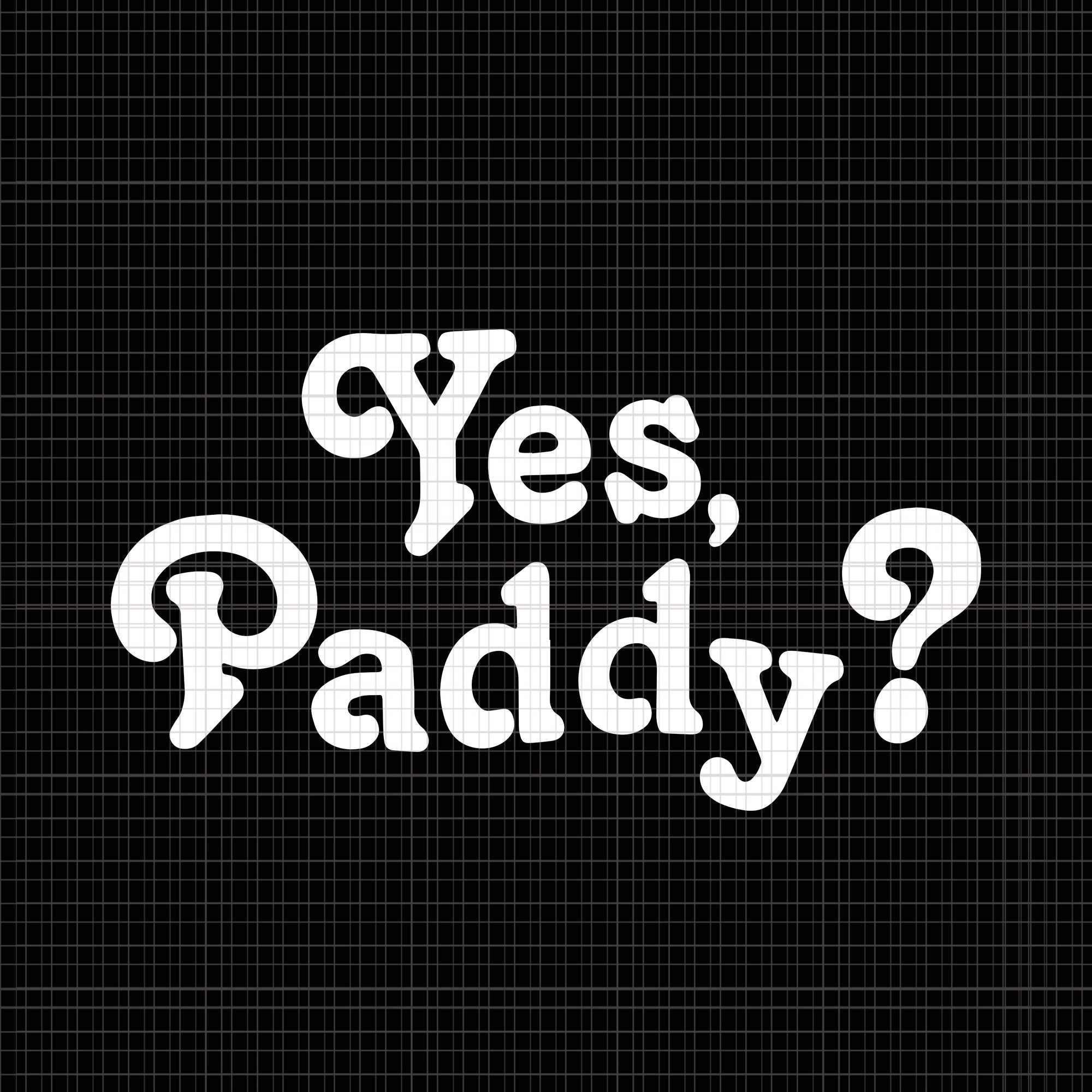 Yes Paddy svg, Yes Paddy png, Yes Paddy  Funny Fake Pattys Day St. Patrick's Day svg, Yes Paddy  Funny Fake Pattys Day St. Patrick's Day, patrick day vector, patrick day svg, png, eps, dxf