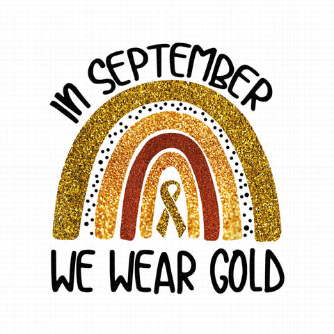 In September We Wear Gold Png, In September We Wear Gold Childhood Cancer Awareness, Cancer Awareness Png, Cancer Awareness Rainbow