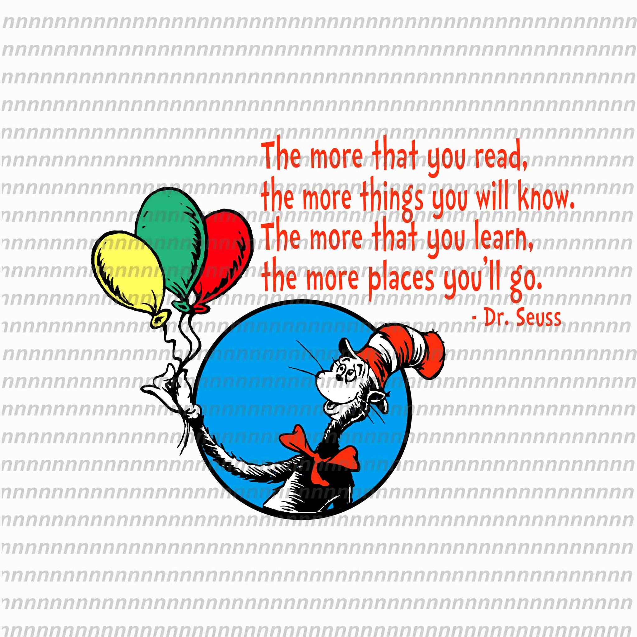 The more that you read the more things will know, dr seuss svg,dr seuss vector, dr seuss quote, dr seuss design, Cat in the hat svg, thing 1 thing 2 thing 3, svg, png, dxf, eps file
