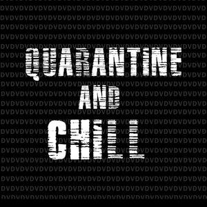 Quarantine and chill svg, quarantine and chill, quarantine and chill png, quarantine and chill antisocial introvert movie lovers