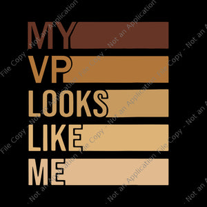 My vp looks like me svg, My vp looks like me, My vp looks like me png, My vp looks like me design tshirt, vice president SVG, vice president, funny quote, eps, dxf, png, cut file