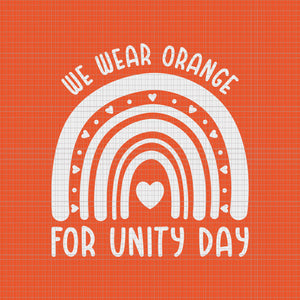 We Wear Orange For Unity Day Rainbow Svg, Unity Day Orange Svg, We Wear Orange Svg, Be Kind Svg, Anti Bullying Svg