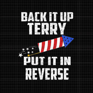 Back Up Terry Put It In Reverse 4th of July, Back Up Terry Put It In Reverse svg, 4th of July svg, 4th of July vector, Back Up Terry, Back Up Terry vector