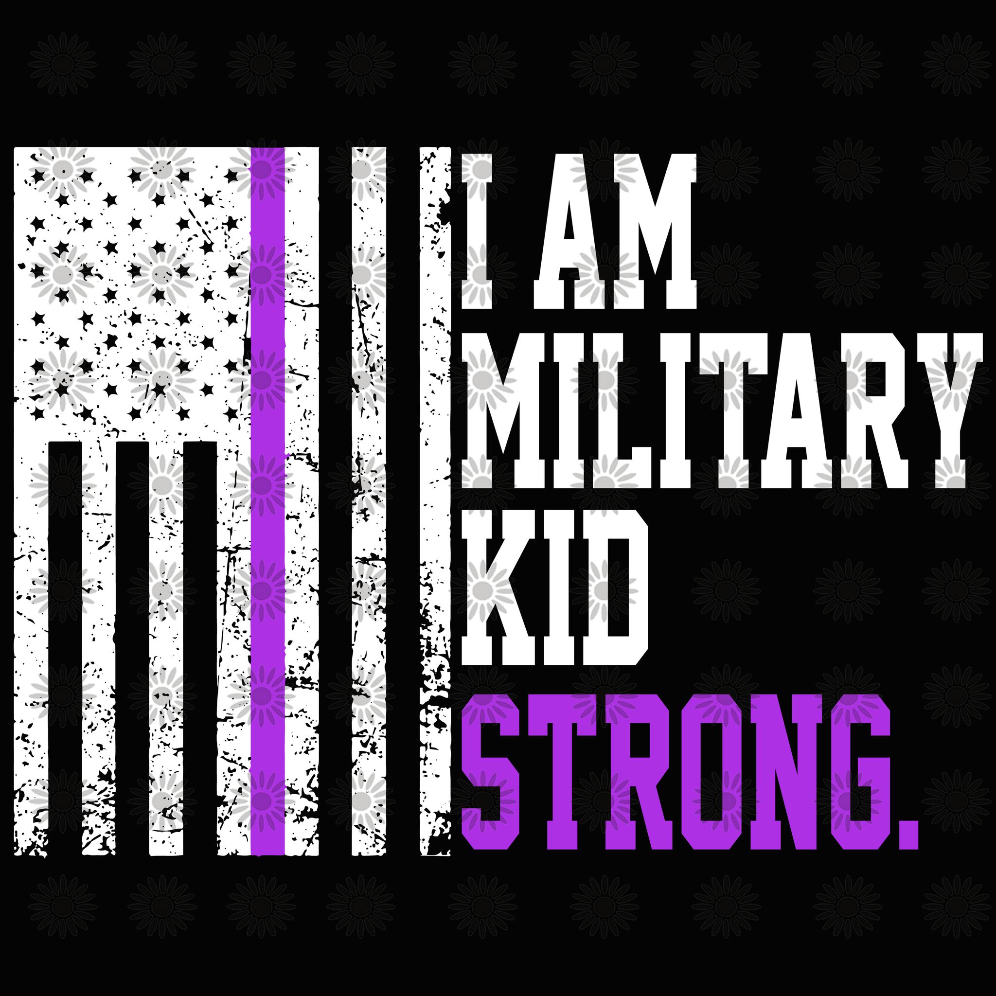 I am military kid strong svg, I am military kid strong, I am military kid strong png, funny quotes svg, png, eps, dxf file