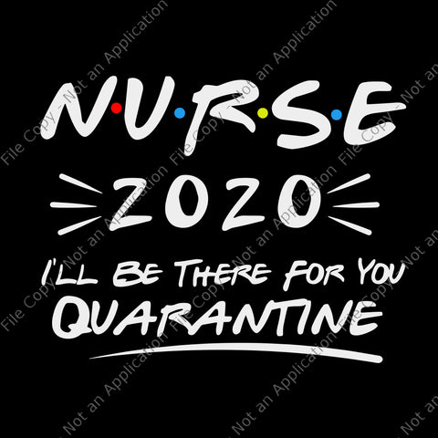 Nurse 2020 svg, nurse i’ll be there for you 2020 quarantine svg, nurse svg, nurse 2020 svg