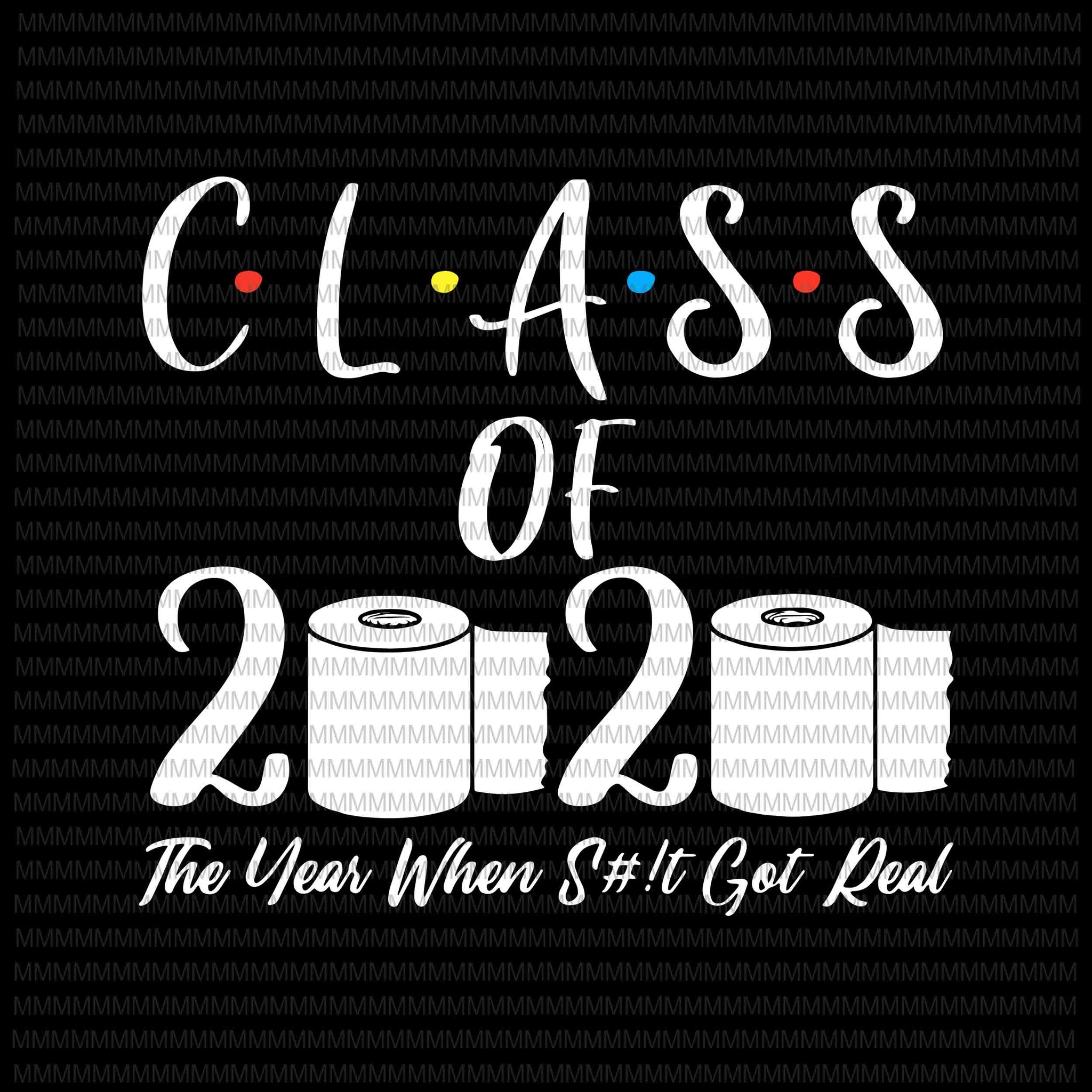 Class of 2020 The Year When Shit Got Real, 2020 TP Apocalypse, Class of 2020, Graduation funny quote commercial use t-shirt design
