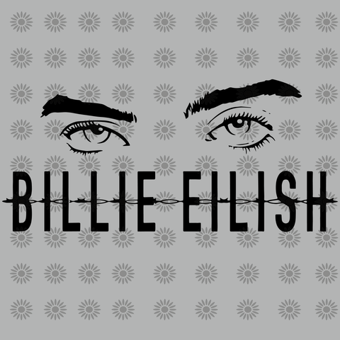 BILLIE EILISH svg, BILLIE EILISH, BILLIE EILISH png, BILLIE EILISH eyes svg, eyes design, funny quotes eps, dxf, svg, png file