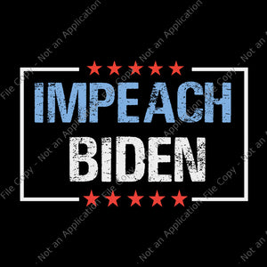 Impeach biden svg, Impeach biden, Impeach biden vector, biden svg, biden vector, anti biden, trump svg, vote trump, eps, dxf, png, svg file