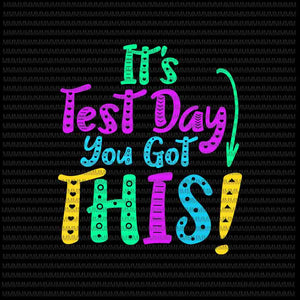 It's Test Day You Got This Svg, Funny Testing Day Teacher Student Svg, Testing Day  Svg, Quote Teacher Student Svg