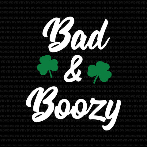 Bad & boozy patrick day svg, bad & boozy patrick day, bad & boozy svg, bad & boozy , st patrick day svg, patrick day