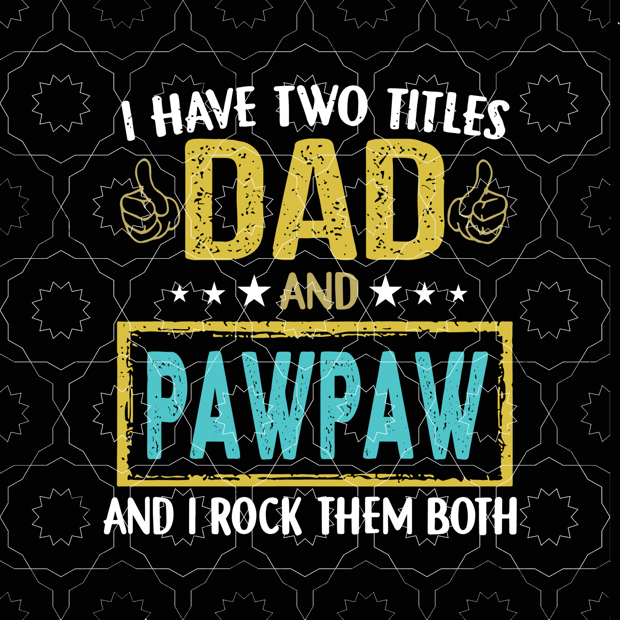 I have two titles dad and pawpaw and i rock them both svg, dad and pawpaw svg, father's day svg, father svg, eps, dxf, png