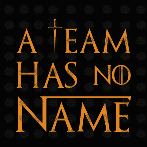 A team has no name svg, A team has no name, A team has no name eps, dxf, png, funny quote