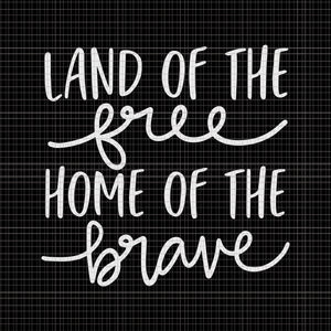 Land of free home of the brave svg, Land of free home of the brave, Home of the brave svg, Home of the brave , land of free, land of free svg, 4th of july svg, clementine honey, forgiven and free, patriotic svg